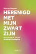 Herenigd met mijn Zwart zijn | Bete van Meeuwen