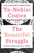 The Beautiful Struggle | Ta-Nehisi Coates