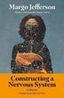 Constructing a Nervous System | Margo Jefferson