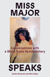 Miss Major Speaks:Conversations with a Black Trans Revolutionary | Miss Major Griffin-Gracy and Toshio Meronek