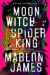 Moon Witch, Spider King | Marlon James