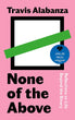 None of the Above | Travis Alabanza