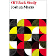 Of Black Study | Joshua Myers