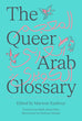 The Queer Arab Glossary | Marwan Kaabour (ed.)