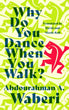 Why Do You Dance When You Walk | Abdourahman A. Waberi