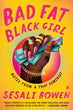 Bad Fat Black Girl | Sesali Bowen