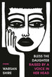 Bless the Daughter Raised by a Voice in Her Head | Warsan Shire