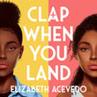 Clap When You Land | Elizabeth Acevedo