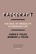 Racecraft	| Karen E. Fields and Barbara J. Fields