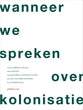 wanneer we spreken over kolonisatie/ quand on parle de la colonisation
