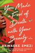 You Made a Fool of Death with Your Beauty | Akwaeke	Emezi